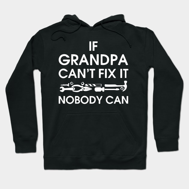 If Grandpa Can't Fix It Nobody Can Hoodie by Mariteas